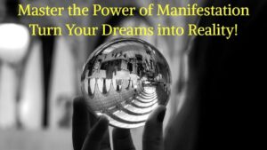 Manifestation Secret: How To Turn Your Dreams into Reality