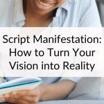 Scripting Manifestation: How Writing Your Desires Can Make Them Come True