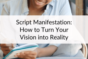 Scripting Manifestation: How Writing Your Desires Can Make Them Come True