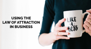 How To Attract Business Success With The Law Of Attraction